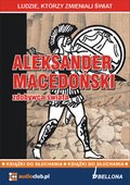 Aleksander Macedoński - zdobywca świata