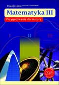 Przygotowanie do matury. Matematyka dla klasy III liceum i technikum converter?widthMax=120&heightMax=200&img=%2Fupload%2Fpublisher%2FGwo%2Fpublic%2Fmlp3 all cov Przygotowanie do matury... dostępne równiez jako całość