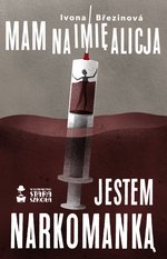 Mam na imię Alicja. Jestem narkomanką – ebook