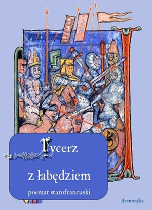Pieśń o rycerzu z łąbędziem. Poemat starofrancuski – ebooki