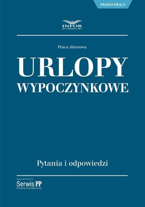 Urlopy wypoczynkowe - odpowiedzi na pytania z praktyki – ebook