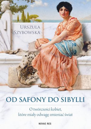 Od Safony do Sibylli. O twórczości kobiet, które miały odwagę zmieniać świat – ebook