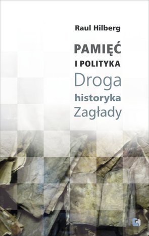 Pamięć i polityka. Droga historyka Zagłady – ebooki