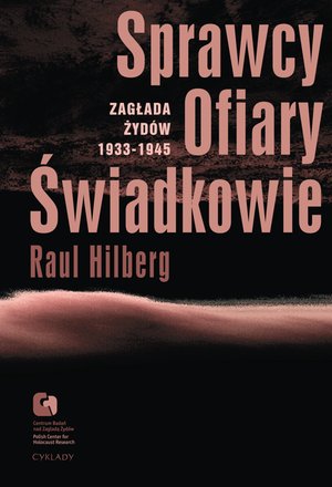 Sprawcy. Ofiary. Świadkowie. Zagłada Żydów 1933-1945 – ebooki