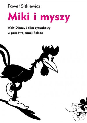 Miki i myszy. Walt Disney i film rysunkowy w przedwojennej Polsce – ebooki