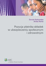 Pozycja płatnika składek w ubezpieczeniu społecznym i zdrowotnym - e-book - Dorota Karkowska, Arleta Nerka