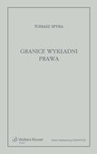 :: Granice wykładni prawa. Znaczenie językowe tekstu prawnego jako granica wykładni - e-book ::