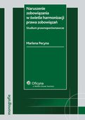 :: Naruszenie zobowiązania w świetle harmonizacji prawa zobowiązań. Studium prawnoporównawcze - e-book ::