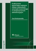 :: Środki prawne ograniczające nadużycia władzy w jednostkach samorządu terytorialnego w ustrojowym prawie administracyjnym - e-book ::