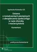 :: Ustawa o świadczeniach pieniężnych z ubezpieczenia społecznego w razie choroby i macierzyństwa. Komentarz - e-book ::