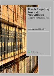 Słownik Europejskiej Konwencji Praw Człowieka. Angielsko-francusko-polski – ebook