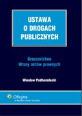 :: Ustawa o drogach publicznych. Orzecznictwo. Wzory aktów prawnych – ebook ::