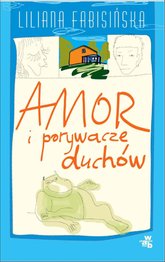 Amor i porywacze duchów - ebook, Liliana Fabisińska