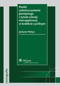 :: Model zadośćuczynienia pieniężnego z tytułu szkody niemajątkowej w kodeksie cywilnym - e-book ::