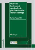 :: Ochrona konkurencji w działalności platform handlu elektronicznego - e-book ::