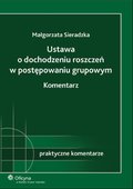 :: Ustawa o dochodzeniu roszczeń w postępowaniu grupowym. Komentarz - e-book ::