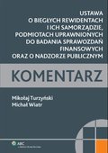 :: Ustawa o biegłych rewidentach i ich samorządzie, podmiotach uprawnionych do badania  sprawozdań finansowych oraz o nadzorze publicznym - komentarz - e-book ::