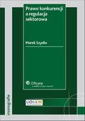 :: Prawo konkurencji a regulacja sektorowa - e-book ::