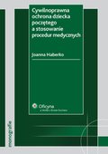:: Cywilnoprawna ochrona dziecka poczętego a stosowanie procedur medycznych  - e-book ::