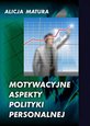 Motywacyjne aspekty polityki personalnej