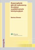:: Rozporządzenie jako akt wykonawczy do ustawy w polskim prawie konstytucyjnym - e-book ::