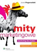 :: Mity marketingowe. Marketing bez bzdur, iluzji i fałszywych założeń - e-book ::