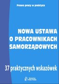 :: Nowa ustawa o pracownikach samorządowych. 37 praktycznych wskazówek - e-book ::