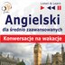 Angielski dla początkujących i średnio zaawansowanych Konwersacje na wakacje - audio kurs