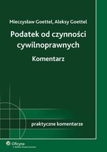 Podatek od czynności cywilnoprawnych. Komentarz - e-book - Mieczysław Goettel, Aleksy Goettel