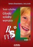 Teatr szkolny. Część 1 - Głoski, sylaby, wyrazy 