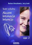 Teatr szkolny. Część 2 - Akcent, intonacja, intencja 