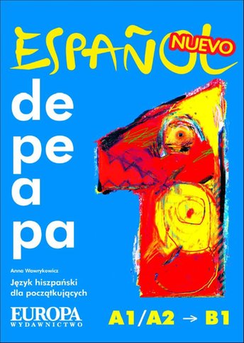 Espanol de pe a pa. Hiszpański od A do Z dla początkujących. Część 1. Anna Wawrykowicz - Europa