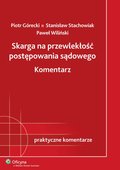 :: Skarga na przewlekłość postępowania sądowego. Komentarz - e-book ::
