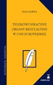 :: Telekomunikacyjne organy regulacyjne w Unii Europejskiej - e-book ::