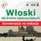 W?oski dla ?rednio zaawansowanych. Konwersacje na wakacje audio kurs