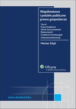 Wspólnotowe i polskie publiczne prawo gospodarcze. Prawo bankowe. Obrót instrumentami finansowymi. Fundusze inwestycyjne. Ochrona konkurencji. TOM II - e-book - Marian Zdyb