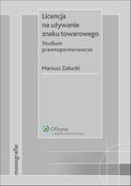:: Licencja na używanie znaku towarowego. Studium prawnoporównawcze - e-book ::