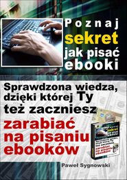 Poznaj sekret, jak pisaÄ? ebooki - ebook, Pawe?? Sygnowski