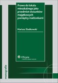 :: Prawo do lokalu mieszkalnego jako przedmiot stosunków majątkowych pomiędzy małżonkami - e-book ::