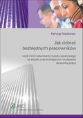 :: Jak dobrać bezbłędnych pracowników czyli minimalizowanie ryzyka osobowego na etapie   poprzedzającym nawiązanie stosunku pracy - e-book ::