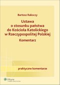 :: Ustawa o stosunku państwa do Kościoła Katolickiego Rzeczypospolitej Polskiej. Komentarz - e-book ::