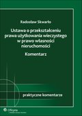:: Ustawa o przekształceniu prawa użytkowania wieczystego w prawo własności nieruchomości. Komentarz - e-book ::