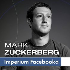 Mark Zuckerberg i jego imperium. Jak Facebook zmienia Twój świat [audiobook mp3]