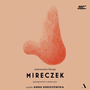Mireczek. Patoopowieść o moim ojcu – audiobook