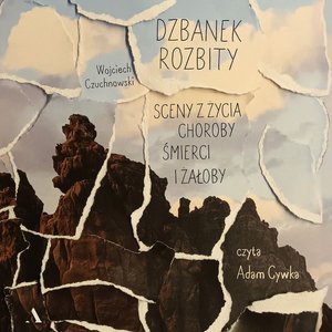 Dzbanek rozbity. Sceny z życia, choroby, śmierci i żałoby – audiobook