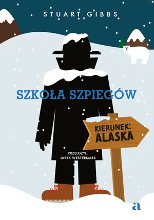 Szkoła szpieg&oacute;w. Kierunek: Alaska &ndash; ebook