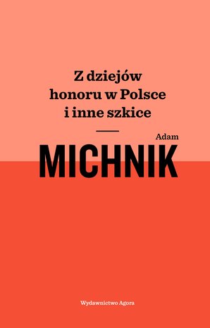 Z dziejów honoru w Polsce i inne szkice – ebook
