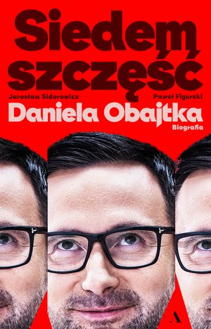 Siedem szczęść Daniela Obajtka. Biografia – ebook