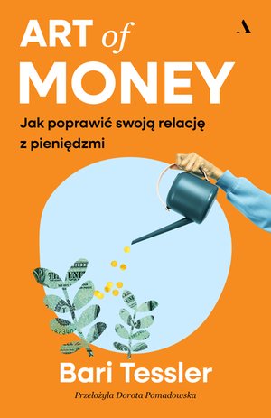 Art of Money. Jak poprawić swoją relację z pieniędzmi – ebook