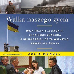 Walka naszego życia. Moja praca z Zełenskim, ukraińskie zmagania o demokrację i co to wszystko znaczy dla świata – audiobook